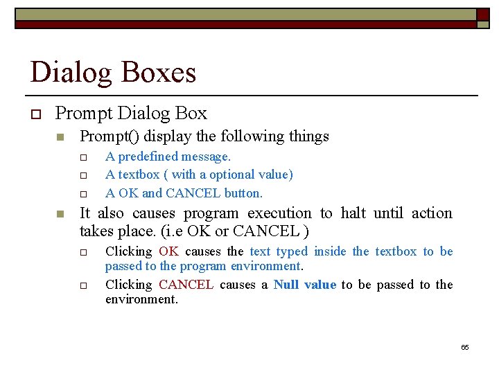 Dialog Boxes o Prompt Dialog Box n Prompt() display the following things o o