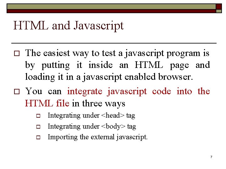 HTML and Javascript o o The easiest way to test a javascript program is