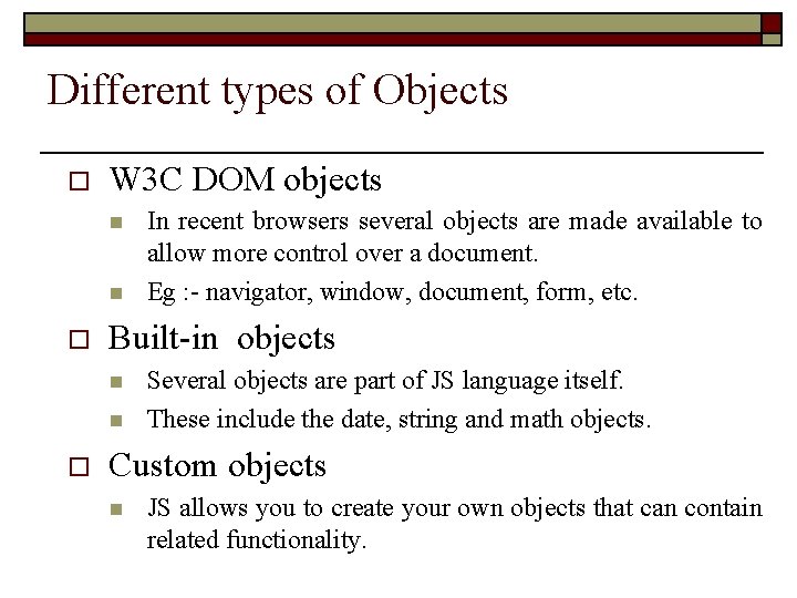 Different types of Objects o W 3 C DOM objects n n o Built-in