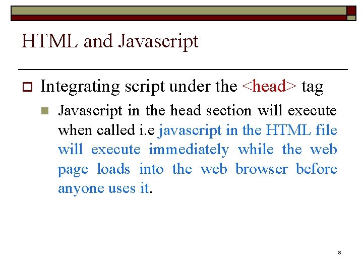 HTML and Javascript o Integrating script under the <head> tag n Javascript in the