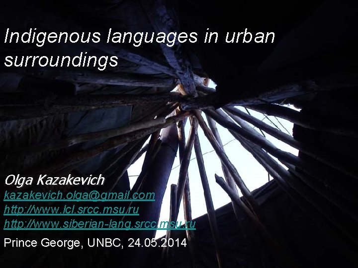 Indigenous languages in urban surroundings Olga Kazakevich kazakevich. olga@gmail. com http: //www. lcl. srcc.