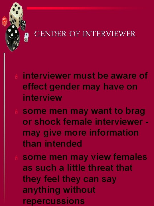GENDER OF INTERVIEWER ' ' ' interviewer must be aware of effect gender may