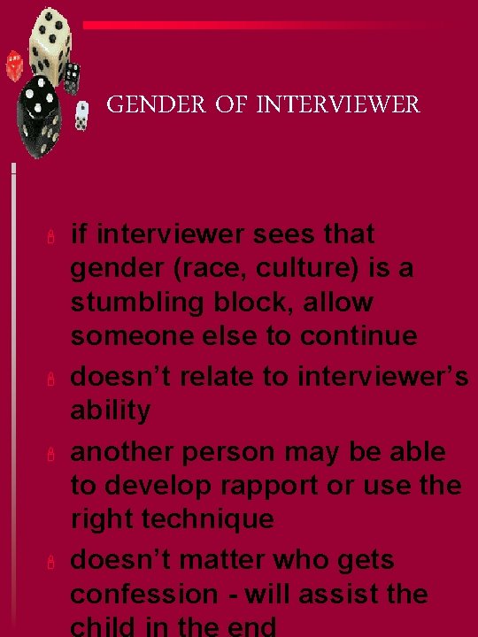 GENDER OF INTERVIEWER ' ' if interviewer sees that gender (race, culture) is a