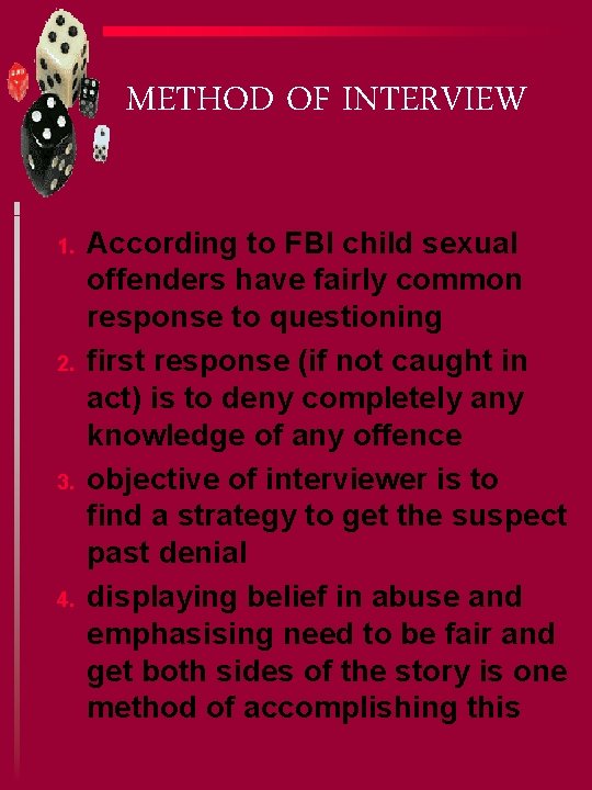METHOD OF INTERVIEW 1. 2. 3. 4. According to FBI child sexual offenders have