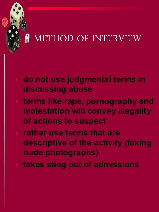 METHOD OF INTERVIEW ' ' do not use judgmental terms in discussing abuse terms