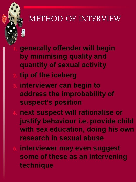 METHOD OF INTERVIEW 1. 2. 3. 4. 5. generally offender will begin by minimising