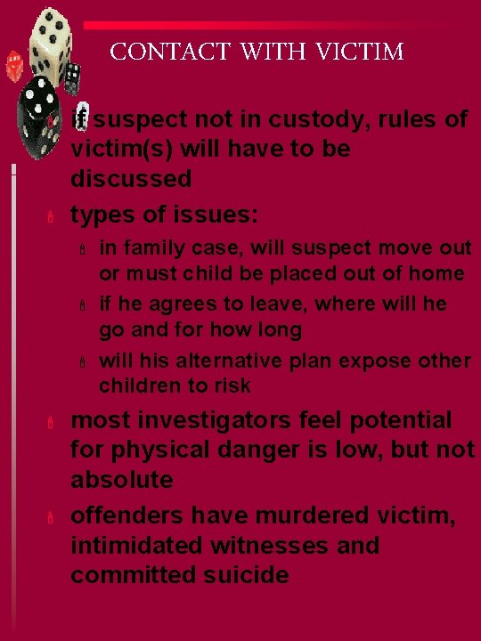 CONTACT WITH VICTIM ' ' if suspect not in custody, rules of victim(s) will