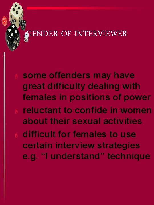 GENDER OF INTERVIEWER ' ' ' some offenders may have great difficulty dealing with