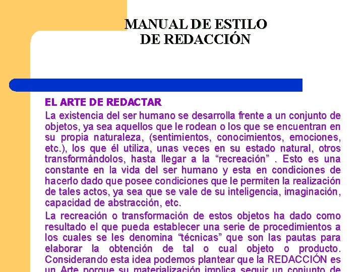 MANUAL DE ESTILO DE REDACCIÓN EL ARTE DE REDACTAR La existencia del ser humano