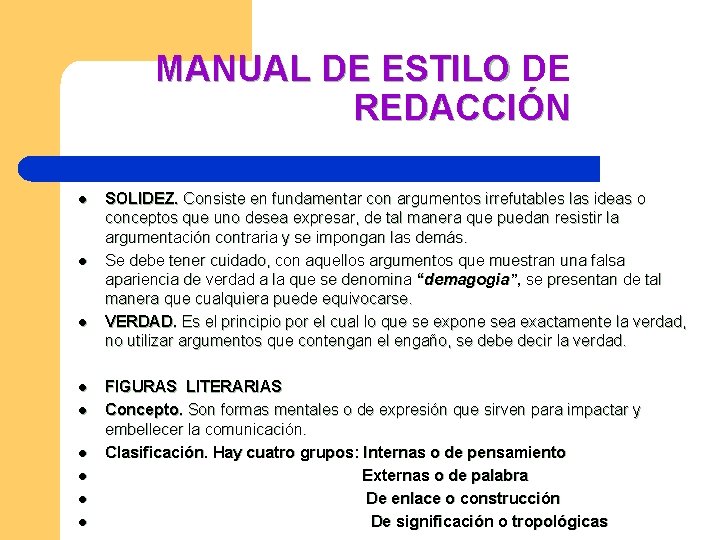 MANUAL DE ESTILO DE REDACCIÓN l l l l l SOLIDEZ. Consiste en fundamentar