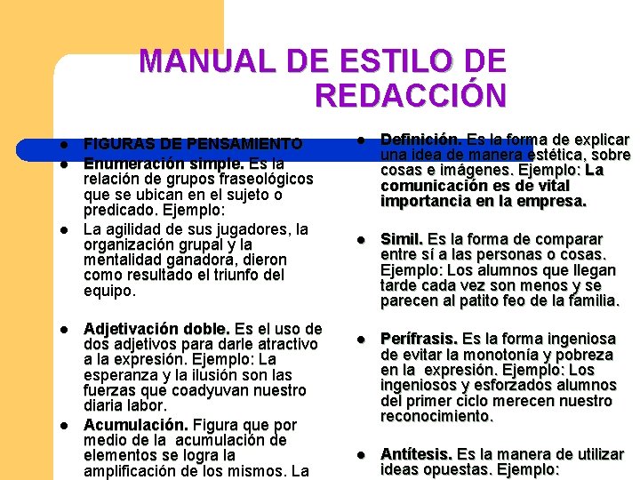 MANUAL DE ESTILO DE REDACCIÓN l l l FIGURAS DE PENSAMIENTO Enumeración simple. Es