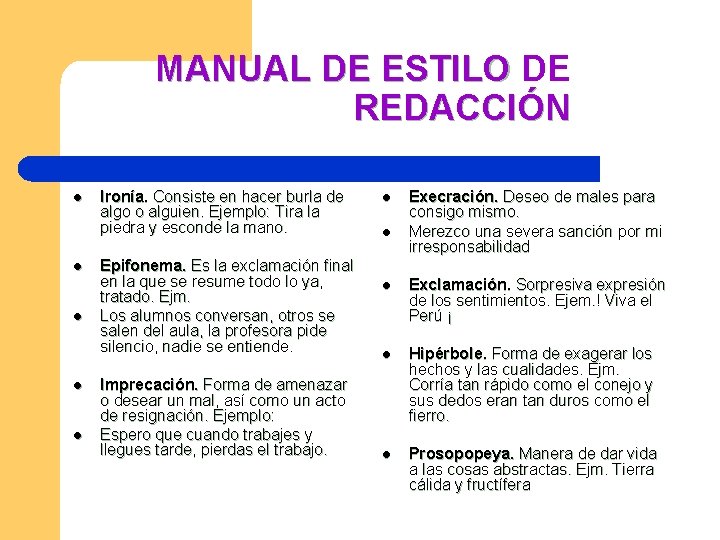 MANUAL DE ESTILO DE REDACCIÓN l l l Ironía. Consiste en hacer burla de