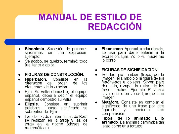 MANUAL DE ESTILO DE REDACCIÓN l l l l Sinonimia. Sucesión de palabras sinónimas