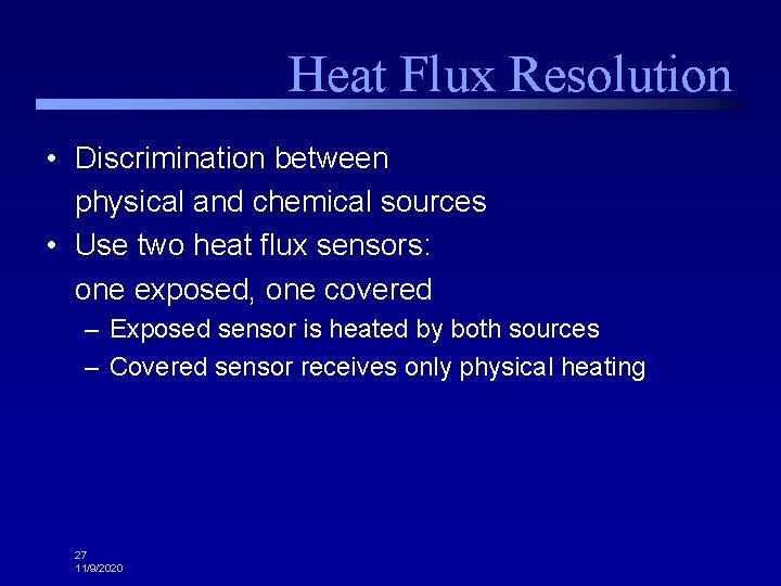 Heat Flux Resolution • Discrimination between physical and chemical sources • Use two heat