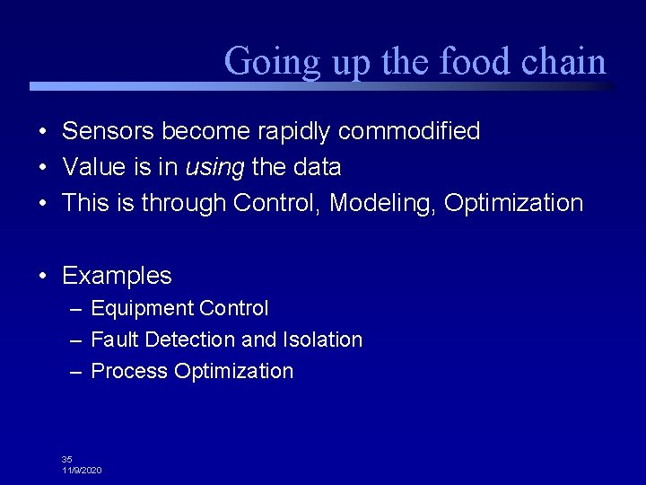 Going up the food chain • Sensors become rapidly commodified • Value is in