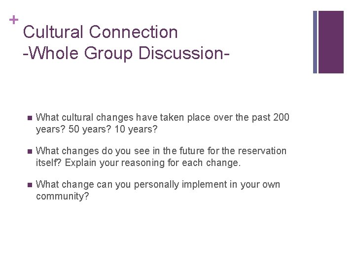 + Cultural Connection -Whole Group Discussion- n What cultural changes have taken place over