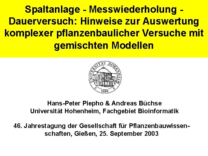 Spaltanlage - Messwiederholung - Dauerversuch: Hinweise zur Auswertung komplexer pflanzenbaulicher Versuche mit gemischten Modellen