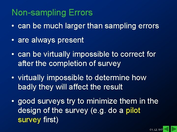 Non-sampling Errors • can be much larger than sampling errors • are always present