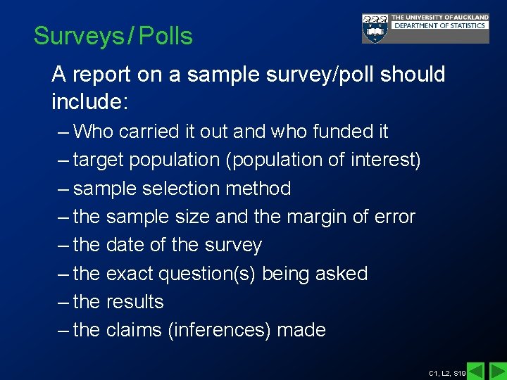 Surveys / Polls A report on a sample survey/poll should include: – Who carried