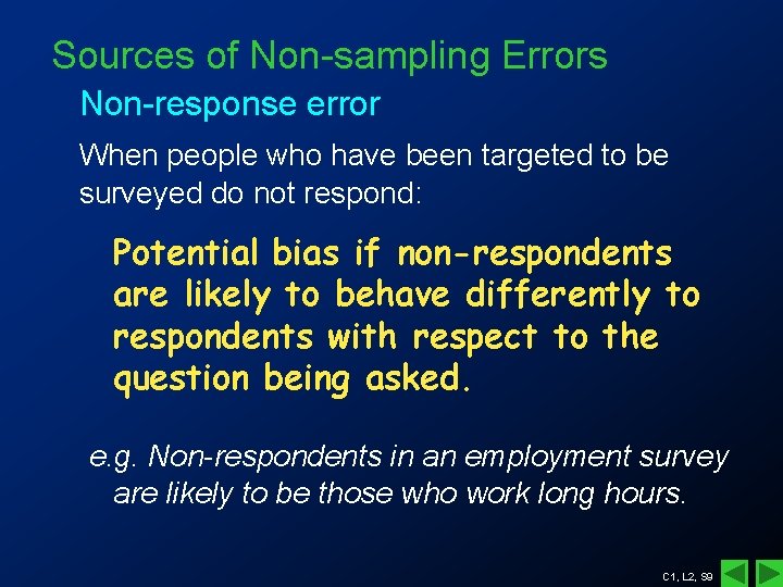 Sources of Non-sampling Errors Non-response error When people who have been targeted to be