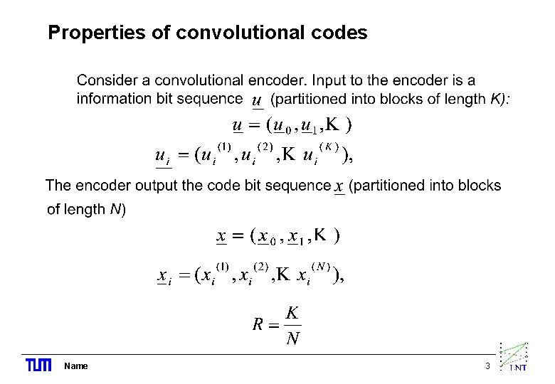 Properties of convolutional codes Name 3 