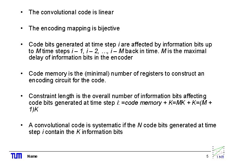  • The convolutional code is linear • The encoding mapping is bijective •