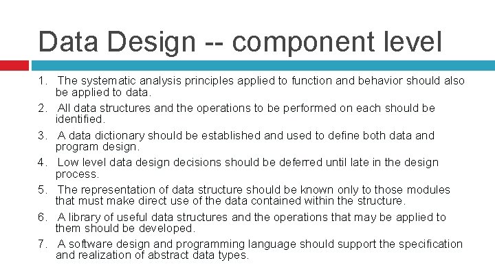 Data Design -- component level 1. The systematic analysis principles applied to function and