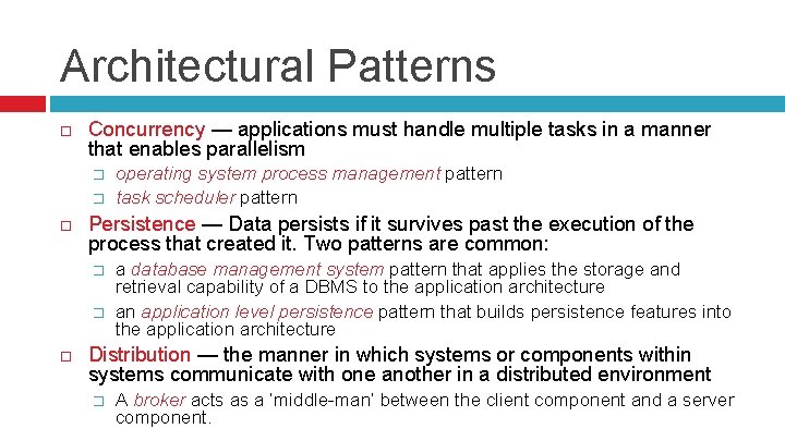 Architectural Patterns Concurrency — applications must handle multiple tasks in a manner that enables