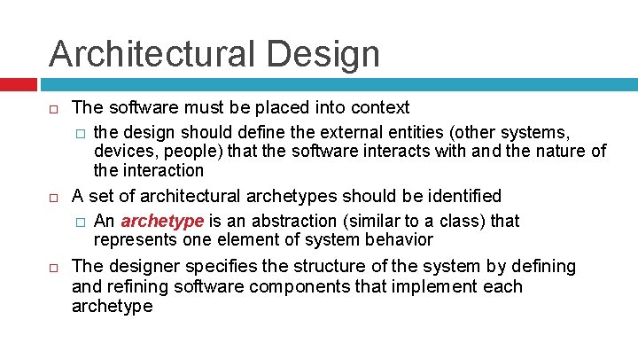 Architectural Design The software must be placed into context � the design should define