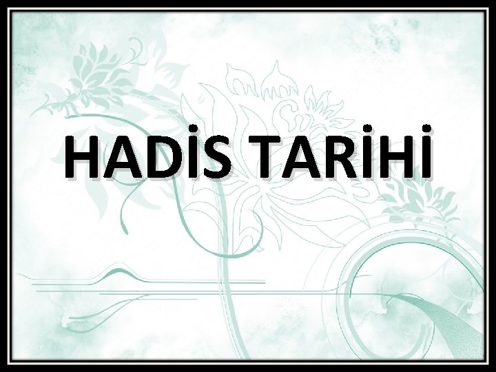 HADİS TARİHİ 