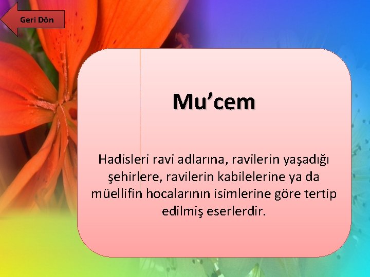 Geri Dön Mu’cem Hadisleri ravi adlarına, ravilerin yaşadığı şehirlere, ravilerin kabilelerine ya da müellifin