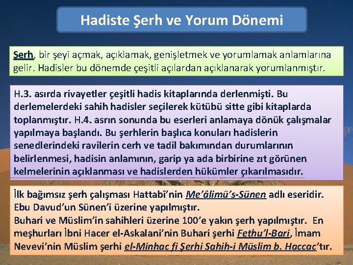 Hadiste Şerh ve Yorum Dönemi Şerh, Şerh bir şeyi açmak, açıklamak, genişletmek ve yorumlamak