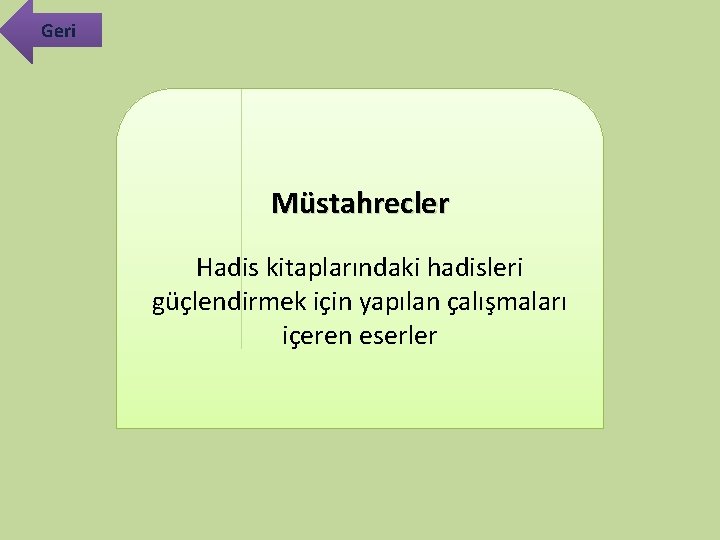 Geri Müstahrecler Hadis kitaplarındaki hadisleri güçlendirmek için yapılan çalışmaları içeren eserler 