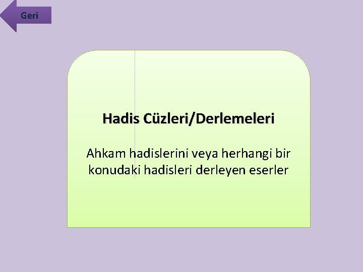 Geri Hadis Cüzleri/Derlemeleri Ahkam hadislerini veya herhangi bir konudaki hadisleri derleyen eserler 