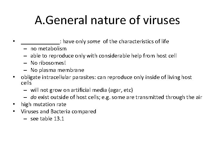 A. General nature of viruses • _______: have only some of the characteristics of
