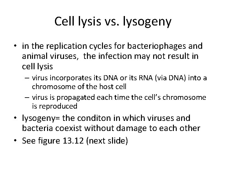 Cell lysis vs. lysogeny • in the replication cycles for bacteriophages and animal viruses,