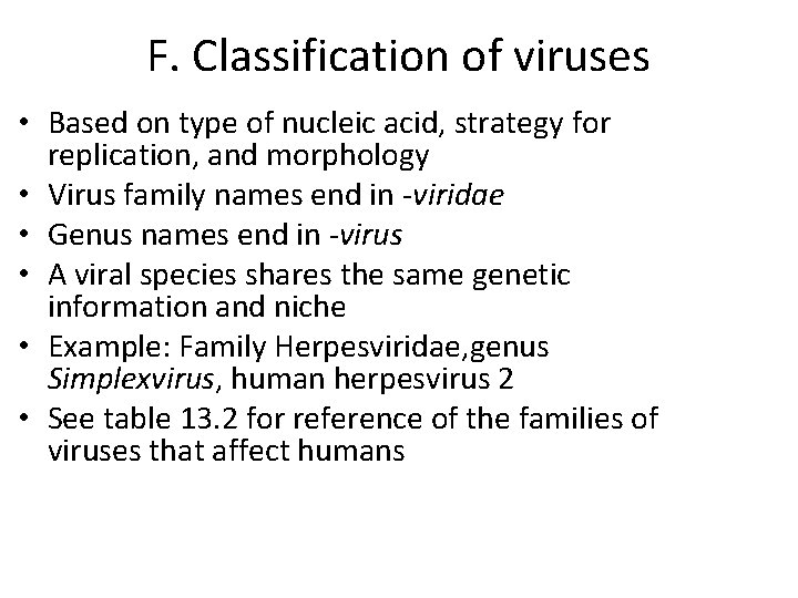 F. Classification of viruses • Based on type of nucleic acid, strategy for replication,