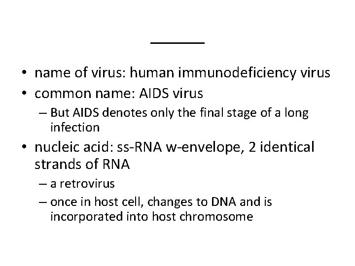 _____ • name of virus: human immunodeficiency virus • common name: AIDS virus –
