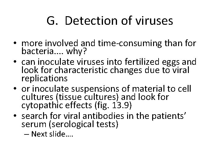 G. Detection of viruses • more involved and time-consuming than for bacteria. . why?