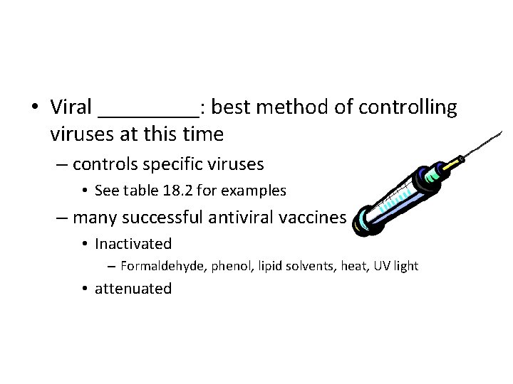  • Viral _____: best method of controlling viruses at this time – controls