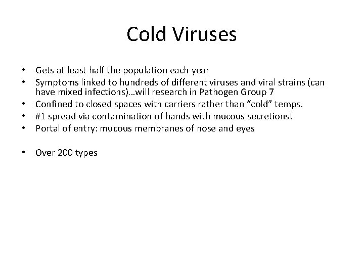 Cold Viruses • Gets at least half the population each year • Symptoms linked