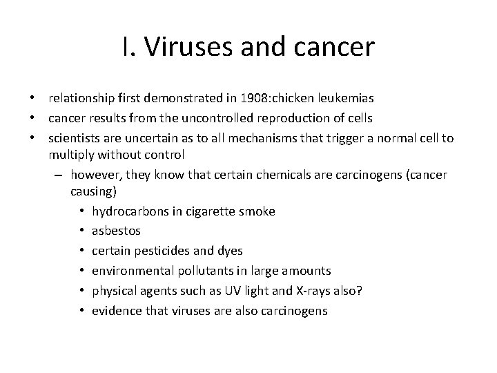 I. Viruses and cancer • relationship first demonstrated in 1908: chicken leukemias • cancer