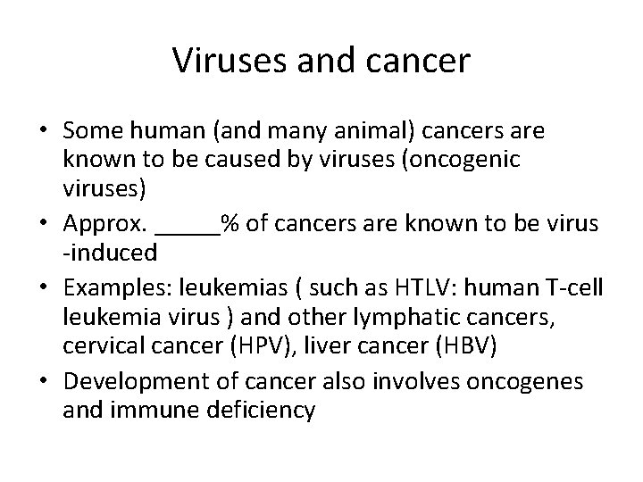 Viruses and cancer • Some human (and many animal) cancers are known to be