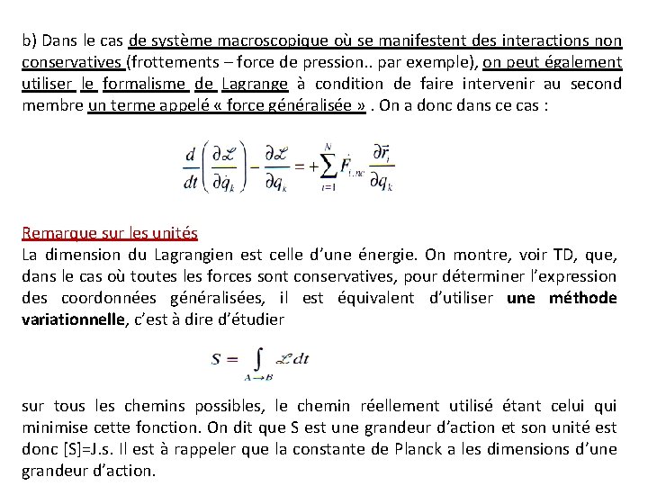 b) Dans le cas de système macroscopique où se manifestent des interactions non conservatives