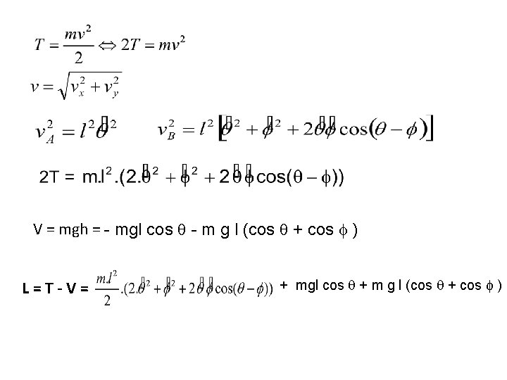 V = mgh = - mgl cos q - m g l (cos q