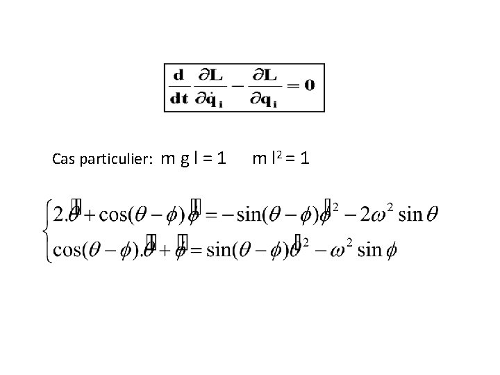 Cas particulier: m g l = 1 m l 2 = 1 