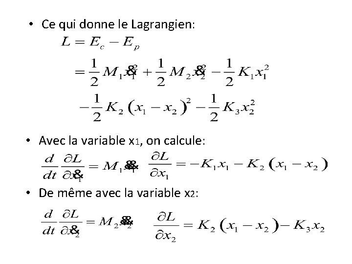  • Ce qui donne le Lagrangien: • Avec la variable x 1, on