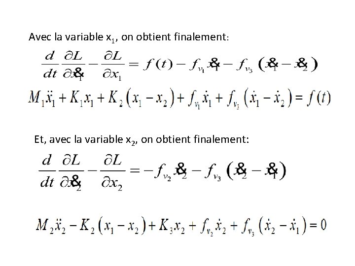 Avec la variable x 1, on obtient finalement: Et, avec la variable x 2,