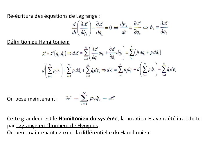 Ré-écriture des équations de Lagrange : Définition du Hamiltonien: On pose maintenant: Cette grandeur