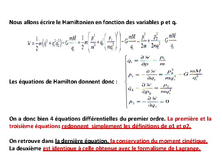 Nous allons écrire le Hamiltonien en fonction des variables p et q. Les équations